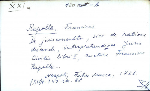 De juris consulto, sive de ratione discendi, interpretandique Juris Civilis libri 2, auctore Francisco Rapolla ...