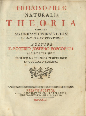 Philosophiae naturalis theoria redacta ad unicam legem virium in natura existentium / auctore p. Rogerio Josepho Boscovich