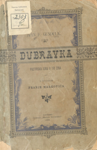 Dubravka : pastirska igra u tri čina / Ivan F. Gundulić, s uvodom Franje Markovića