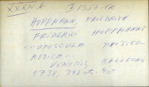 Friderici Hoffmanni ... opuscula phisico-medica ...