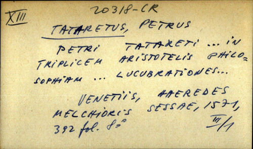 Petri Tatareti...in triplicem Aristotelis philosophiam...lucubrationes...