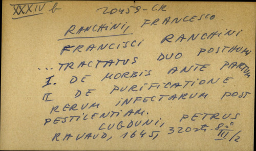 Francisci Ranchini… tractatus duo posthumi I. De morbis ante partum II. De purificatione rerum infectarum post pestilentiam.