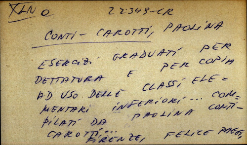 Esercizi graduati per dettatura e per copia ad uso delle classi elementari inferiori...  compilati da Paulina Conti-Carotti...