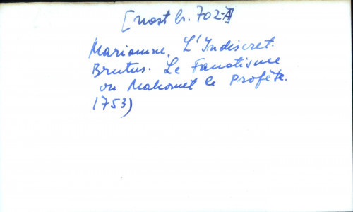 Marianne. L'Indiscret. Brutus. Le Fanatisme ou Mahomet le Profete (1753)