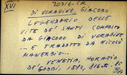 Legendario delle vite de' santi composto da Giacobo Di Voragine ... e tradotto da Nicolo Manerbio