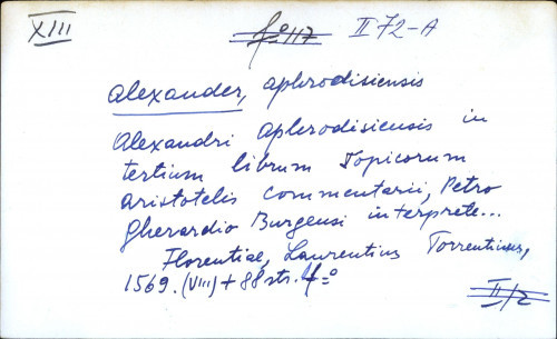 Alexandri Aphrodisiensis in tertium librum topicarum Aristotelis commentarii Petro Gherardio Burgensi interprete ...