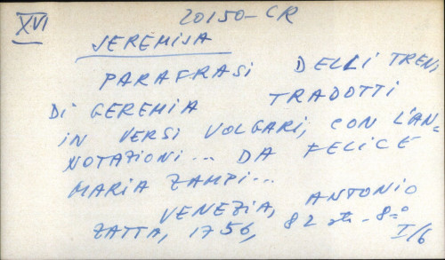 Parafrasi delli treni di Geremia tradotti in versi volgari, con l'annotazioni... da Felice Maria Zampi...